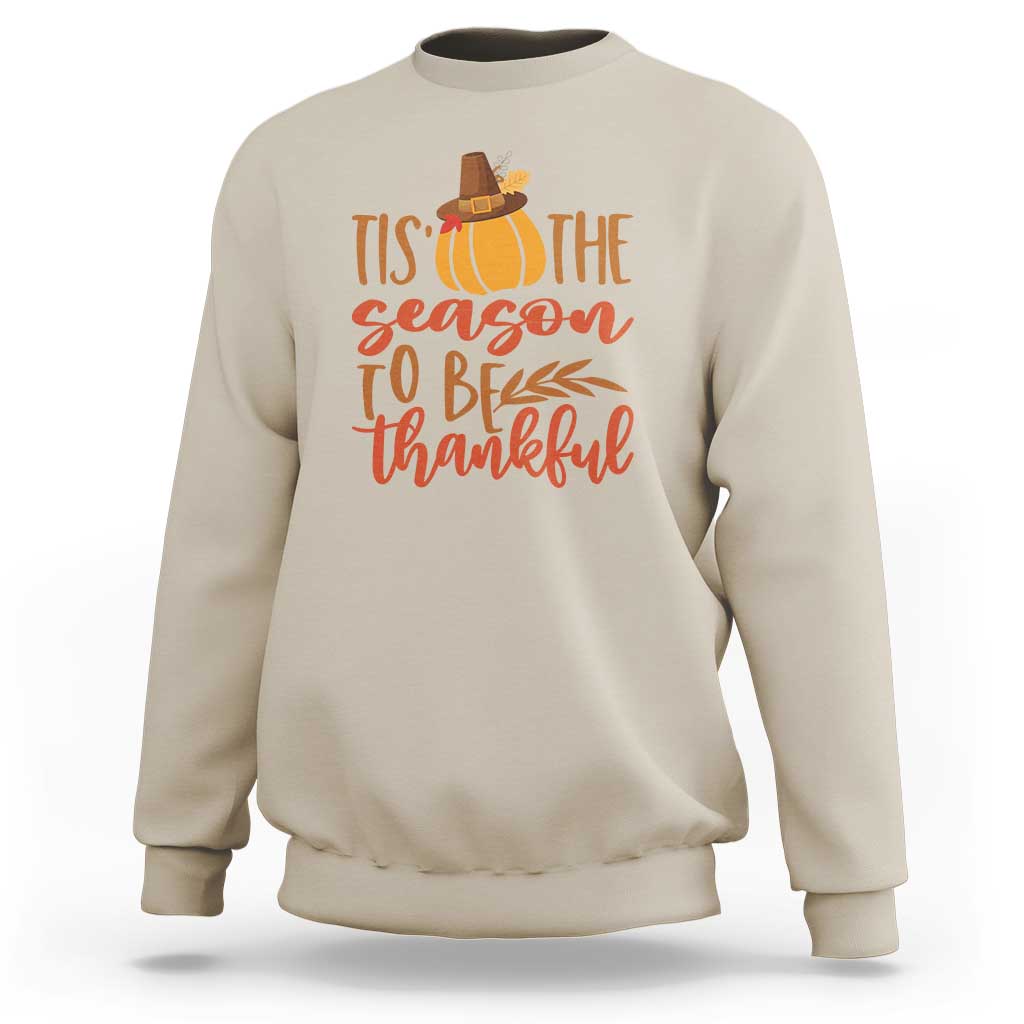Thanksgiving Day Sweatshirt Tis The Season To Be Thankful Pumpkin Fall Season Pilgrim Hat - Wonder Print Shop