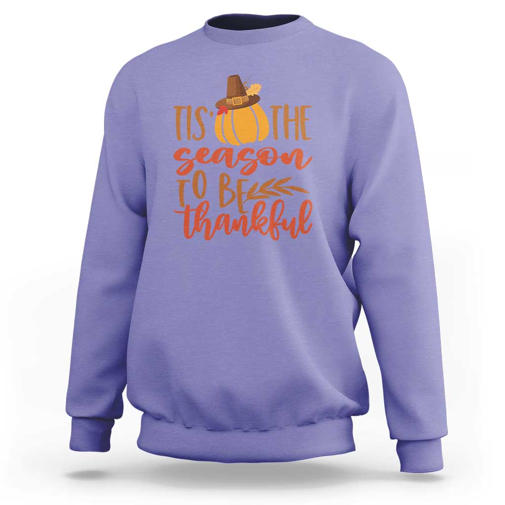 Thanksgiving Day Sweatshirt Tis The Season To Be Thankful Pumpkin Fall Season Pilgrim Hat - Wonder Print Shop