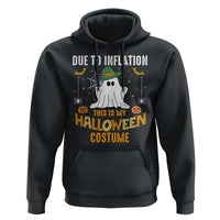 Funny Halloween Hoodie Due To Inflation This Is My Halloween Costume Cute Ghost