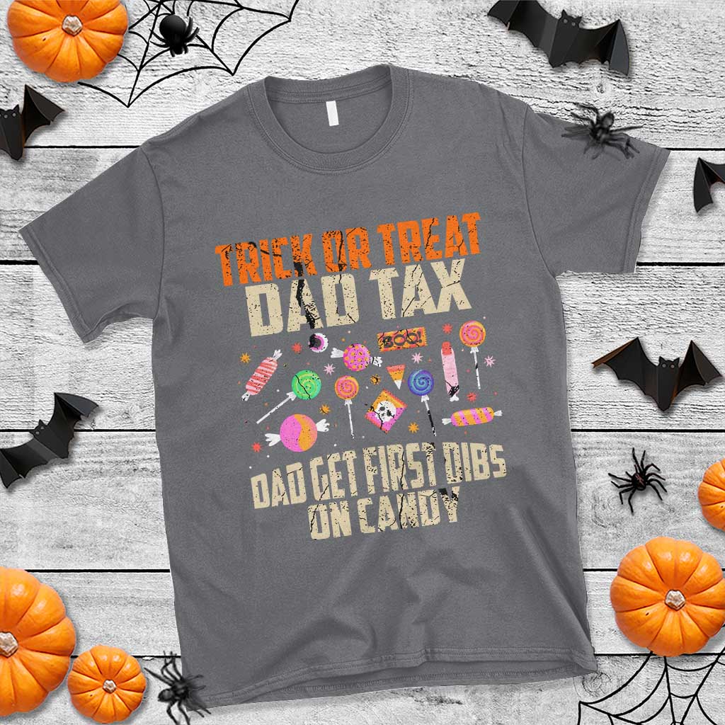 Halloween Dad T Shirt Trick Or Treat Dad Tax Dad Get First Dibs On Candy - Wonder Print Shop
