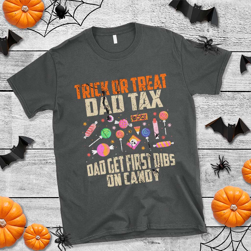 Halloween Dad T Shirt Trick Or Treat Dad Tax Dad Get First Dibs On Candy - Wonder Print Shop