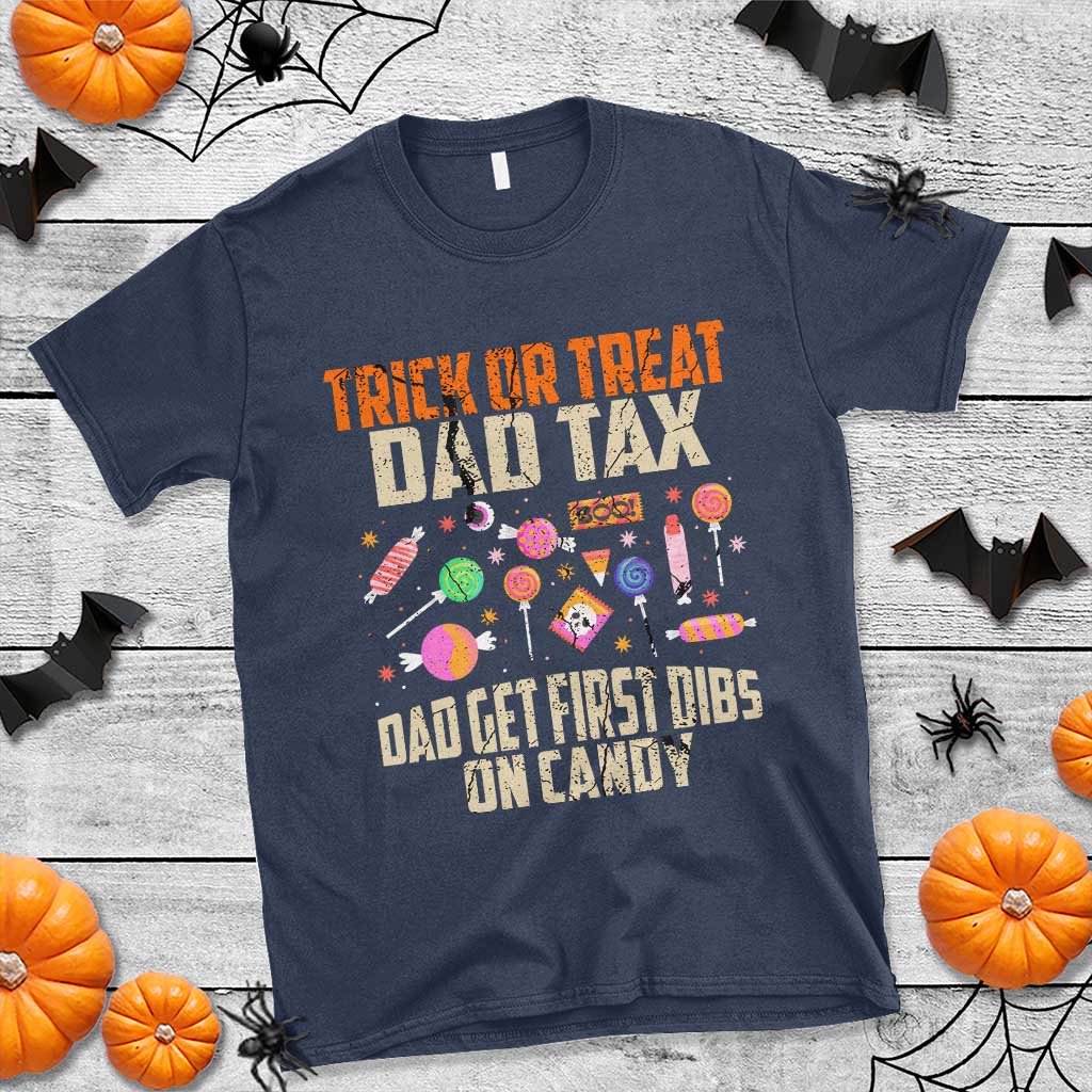 Halloween Dad T Shirt Trick Or Treat Dad Tax Dad Get First Dibs On Candy - Wonder Print Shop