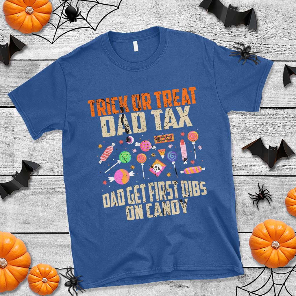 Halloween Dad T Shirt Trick Or Treat Dad Tax Dad Get First Dibs On Candy - Wonder Print Shop