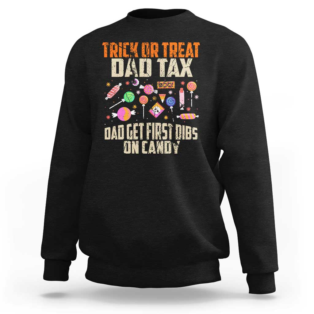 Halloween Dad Sweatshirt Trick Or Treat Dad Tax Dad Get First Dibs On Candy - Wonder Print Shop
