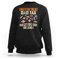 Halloween Dad Sweatshirt Trick Or Treat Dad Tax Dad Get First Dibs On Candy - Wonder Print Shop