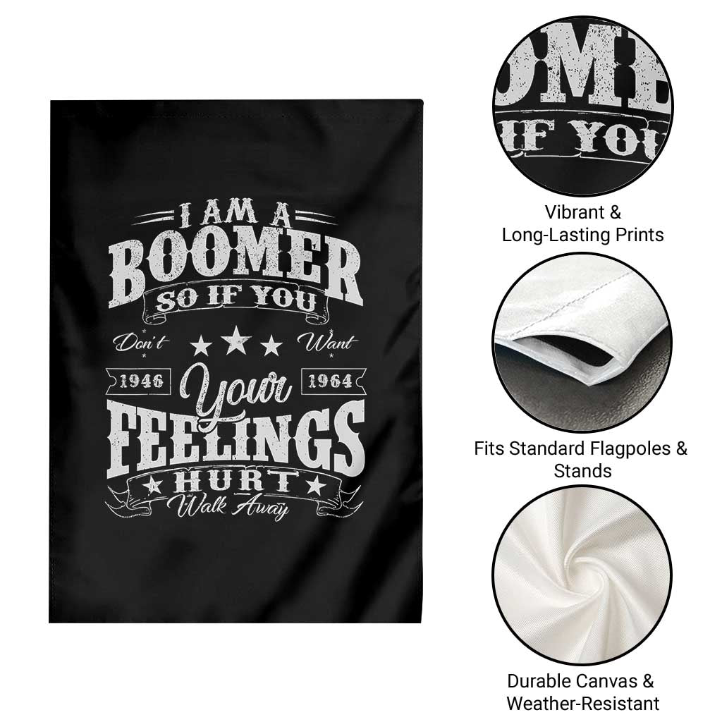 Funny I Am A Boomer Garden Flag So If You Dont Want Your Feeling Hurt Walk Away - Wonder Print Shop