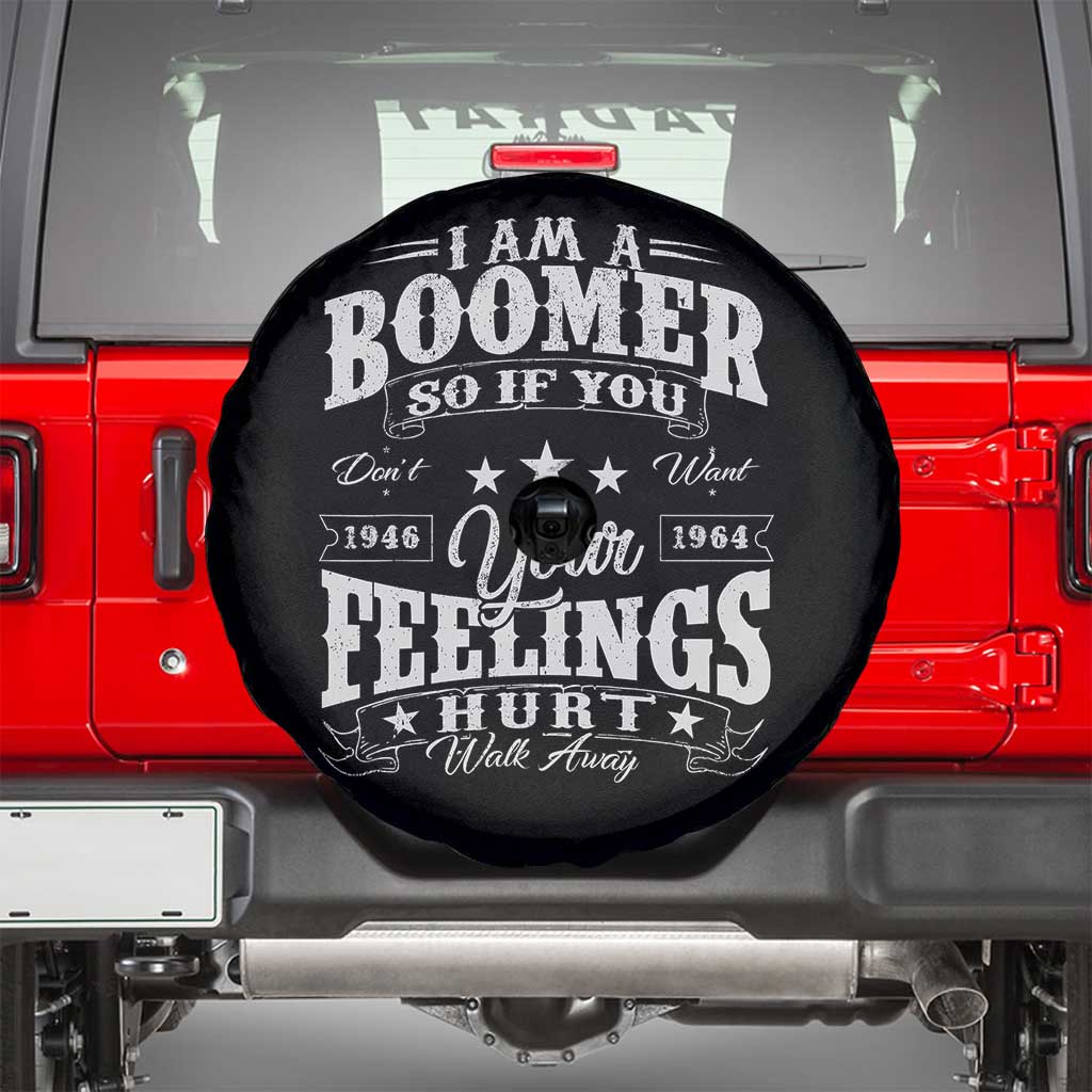 Funny I Am A Boomer Spare Tire Cover So If You Dont Want Your Feeling Hurt Walk Away - Wonder Print Shop