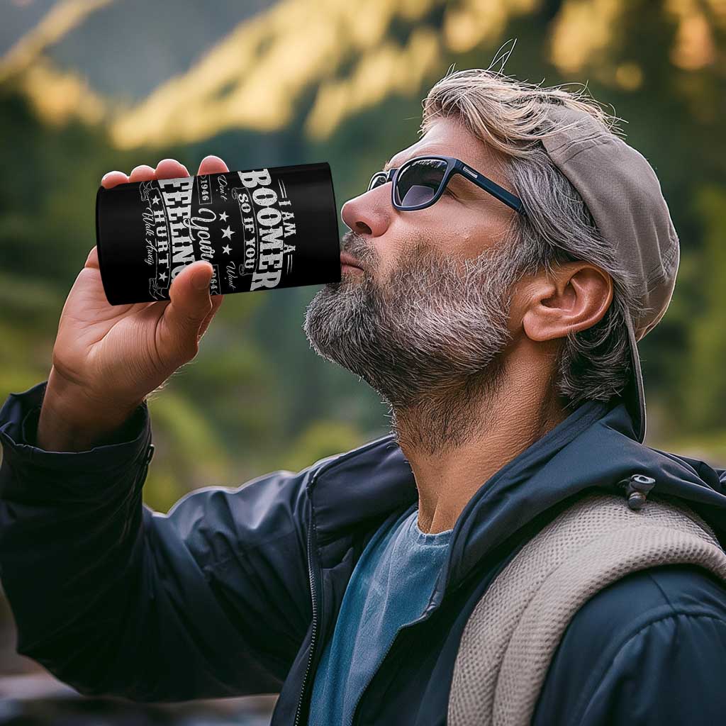 Funny I Am A Boomer 4 in 1 Can Cooler Tumbler So If You Dont Want Your Feeling Hurt Walk Away - Wonder Print Shop