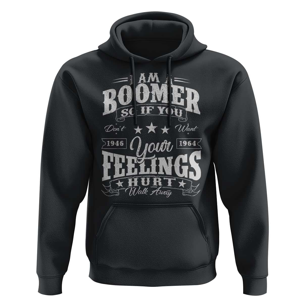 Funny I Am A Boomer Hoodie So If You Dont Want Your Feeling Hurt Walk Away - Wonder Print Shop