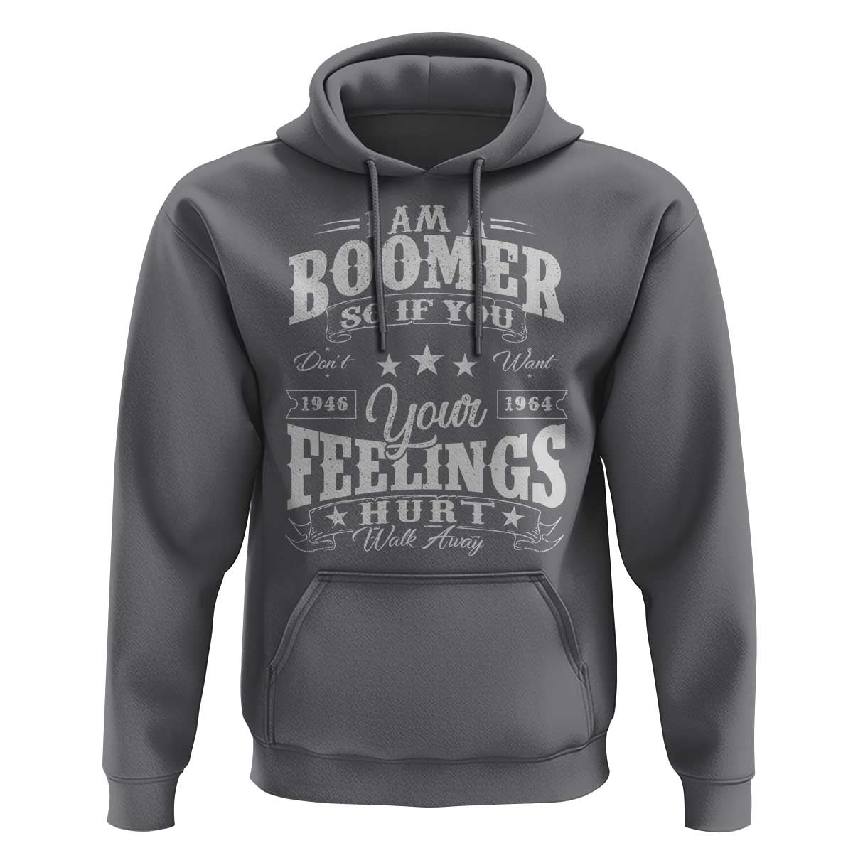 Funny I Am A Boomer Hoodie So If You Dont Want Your Feeling Hurt Walk Away - Wonder Print Shop