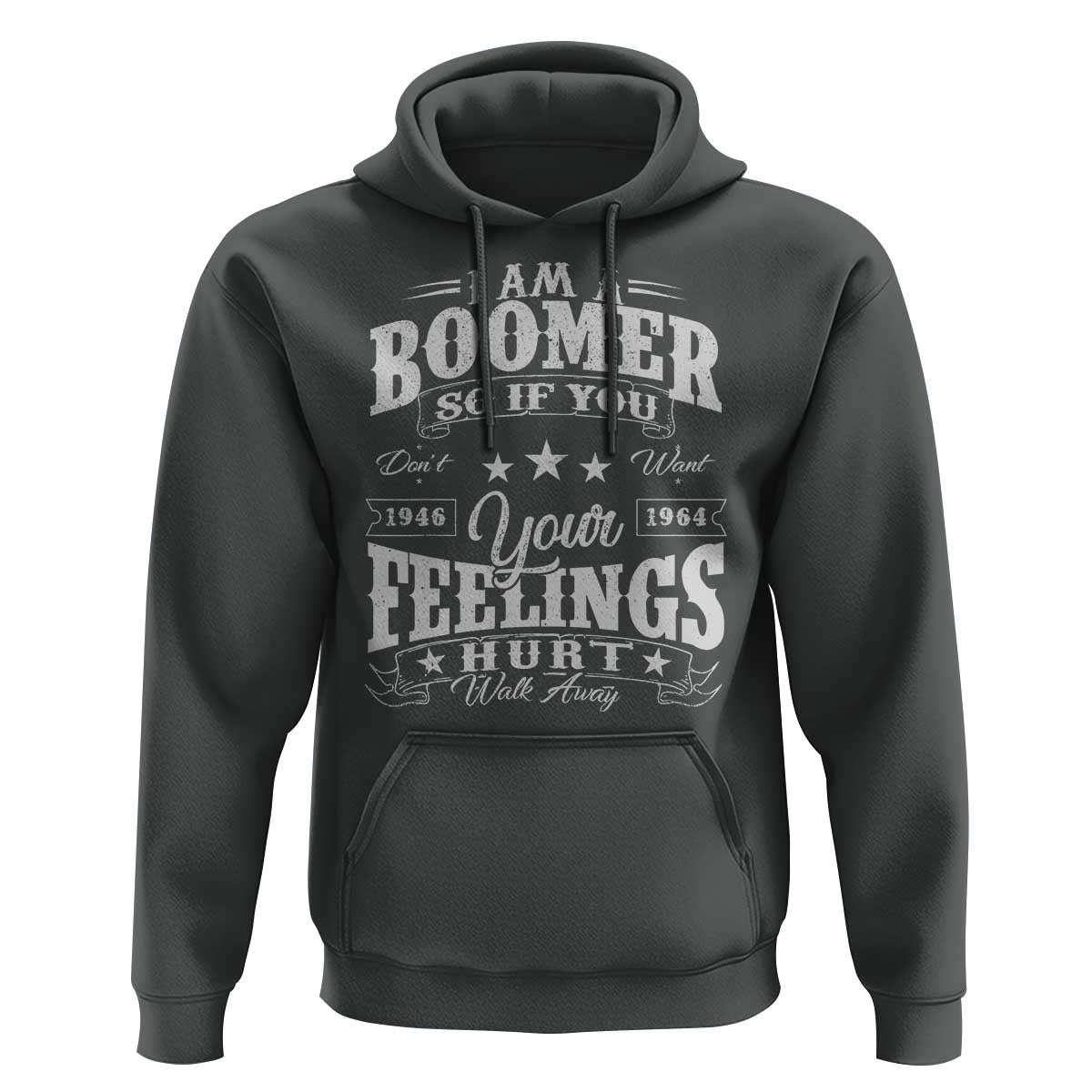 Funny I Am A Boomer Hoodie So If You Dont Want Your Feeling Hurt Walk Away - Wonder Print Shop