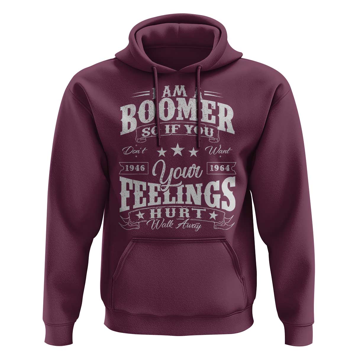 Funny I Am A Boomer Hoodie So If You Dont Want Your Feeling Hurt Walk Away - Wonder Print Shop