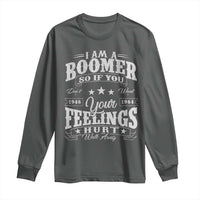Funny I Am A Boomer Long Sleeve Shirt So If You Dont Want Your Feeling Hurt Walk Away - Wonder Print Shop