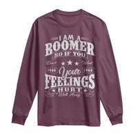 Funny I Am A Boomer Long Sleeve Shirt So If You Dont Want Your Feeling Hurt Walk Away - Wonder Print Shop
