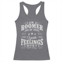Funny I Am A Boomer Racerback Tank Top So If You Dont Want Your Feeling Hurt Walk Away - Wonder Print Shop