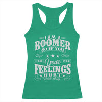 Funny I Am A Boomer Racerback Tank Top So If You Dont Want Your Feeling Hurt Walk Away - Wonder Print Shop