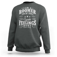 Funny I Am A Boomer Sweatshirt So If You Dont Want Your Feeling Hurt Walk Away - Wonder Print Shop