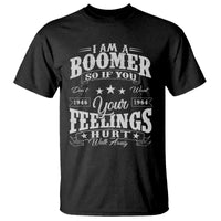 Funny I Am A Boomer T Shirt So If You Dont Want Your Feeling Hurt Walk Away - Wonder Print Shop