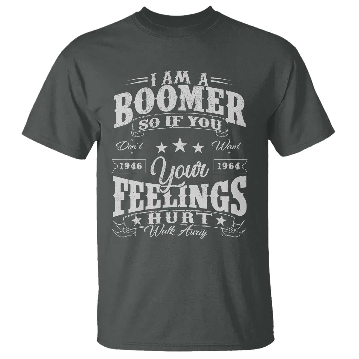 Funny I Am A Boomer T Shirt So If You Dont Want Your Feeling Hurt Walk Away - Wonder Print Shop