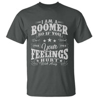 Funny I Am A Boomer T Shirt So If You Dont Want Your Feeling Hurt Walk Away - Wonder Print Shop