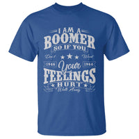 Funny I Am A Boomer T Shirt So If You Dont Want Your Feeling Hurt Walk Away - Wonder Print Shop