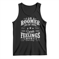 Funny I Am A Boomer Tank Top So If You Dont Want Your Feeling Hurt Walk Away - Wonder Print Shop
