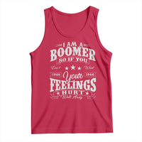 Funny I Am A Boomer Tank Top So If You Dont Want Your Feeling Hurt Walk Away - Wonder Print Shop