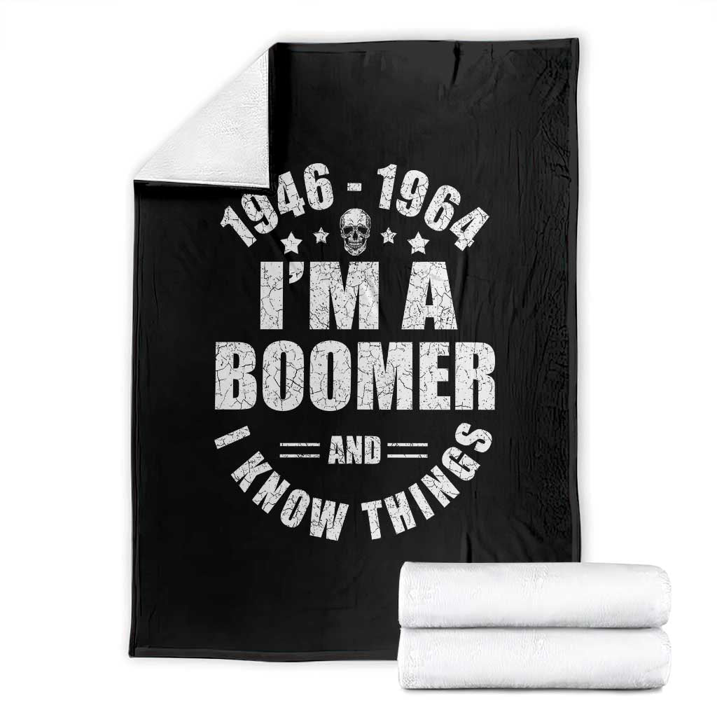 Funny I Am A Boomer And I Know Things Throw Blanket Baby Boomer Generation - Wonder Print Shop