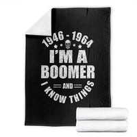 Funny I Am A Boomer And I Know Things Throw Blanket Baby Boomer Generation - Wonder Print Shop