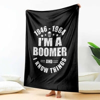 Funny I Am A Boomer And I Know Things Throw Blanket Baby Boomer Generation - Wonder Print Shop