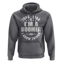 Funny I Am A Boomer And I Know Things Hoodie Baby Boomer Generation - Wonder Print Shop