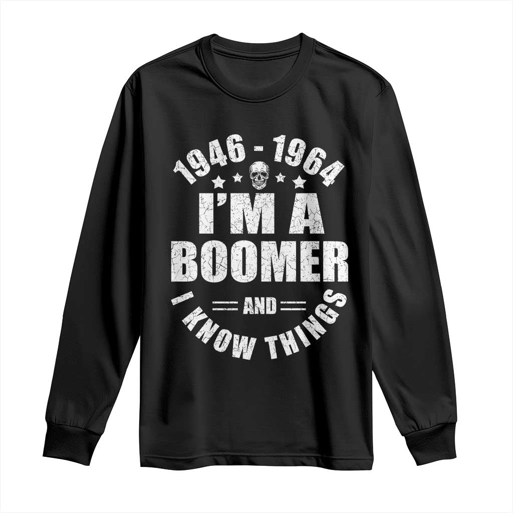 Funny I Am A Boomer And I Know Things Long Sleeve Shirt Baby Boomer Generation - Wonder Print Shop
