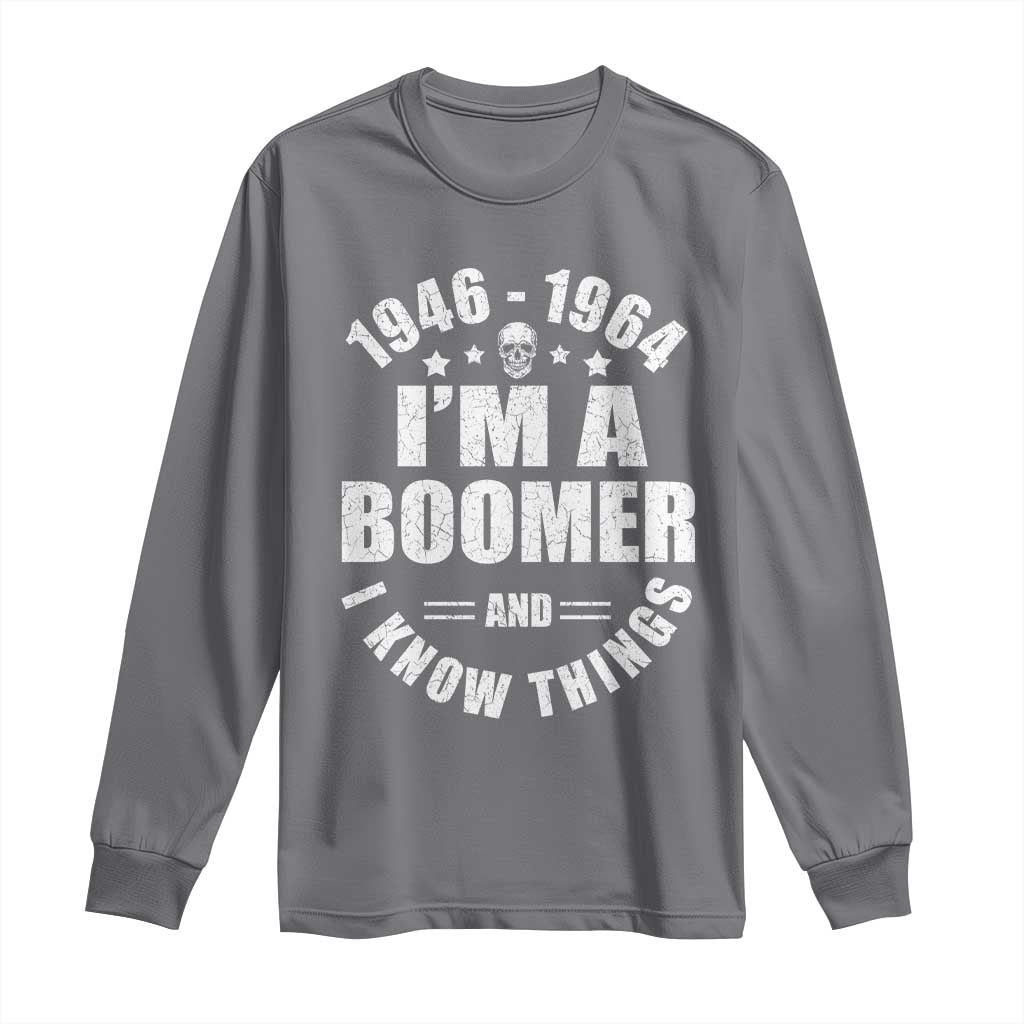 Funny I Am A Boomer And I Know Things Long Sleeve Shirt Baby Boomer Generation - Wonder Print Shop