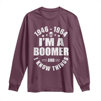 Funny I Am A Boomer And I Know Things Long Sleeve Shirt Baby Boomer Generation - Wonder Print Shop