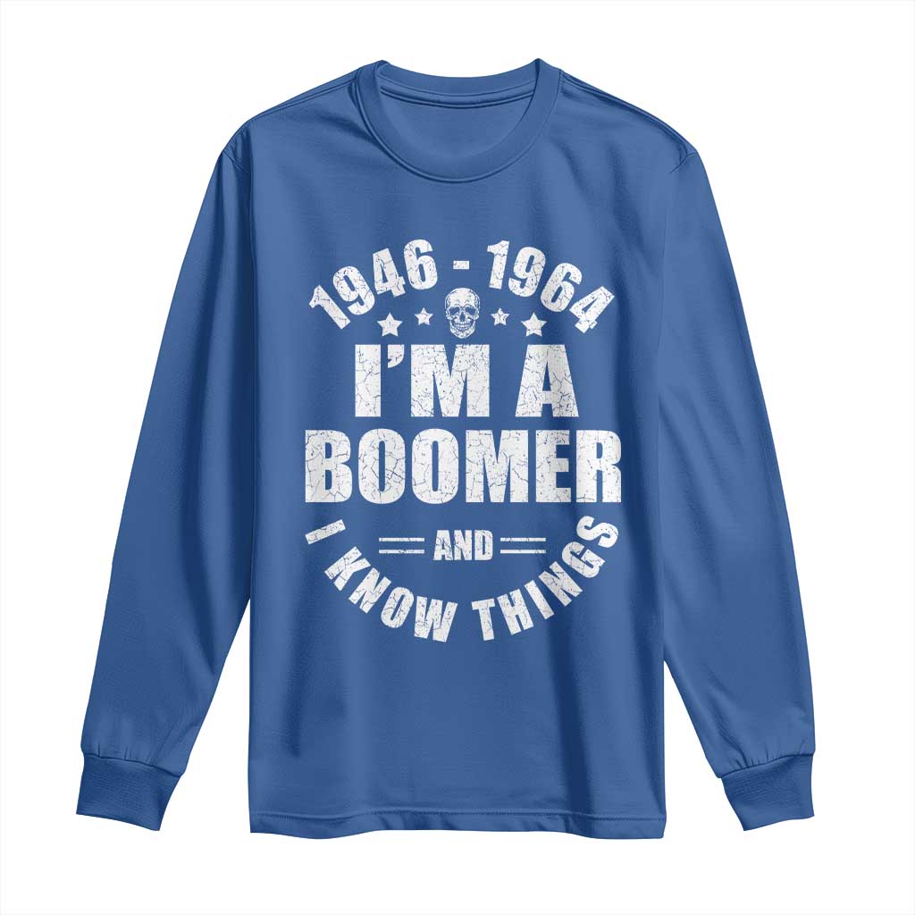 Funny I Am A Boomer And I Know Things Long Sleeve Shirt Baby Boomer Generation - Wonder Print Shop