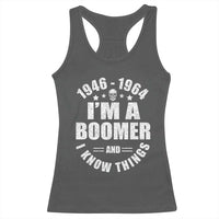 Funny I Am A Boomer And I Know Things Racerback Tank Top Baby Boomer Generation - Wonder Print Shop