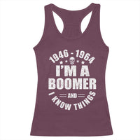 Funny I Am A Boomer And I Know Things Racerback Tank Top Baby Boomer Generation - Wonder Print Shop