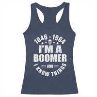 Funny I Am A Boomer And I Know Things Racerback Tank Top Baby Boomer Generation - Wonder Print Shop
