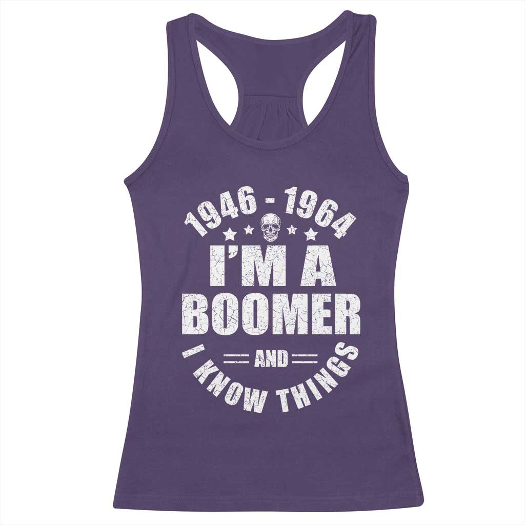 Funny I Am A Boomer And I Know Things Racerback Tank Top Baby Boomer Generation - Wonder Print Shop