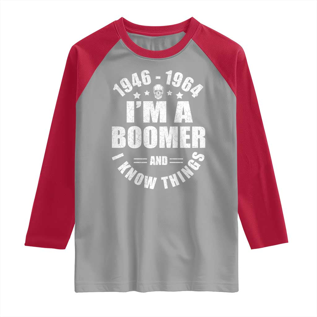 Funny I Am A Boomer And I Know Things Raglan Shirt Baby Boomer Generation - Wonder Print Shop