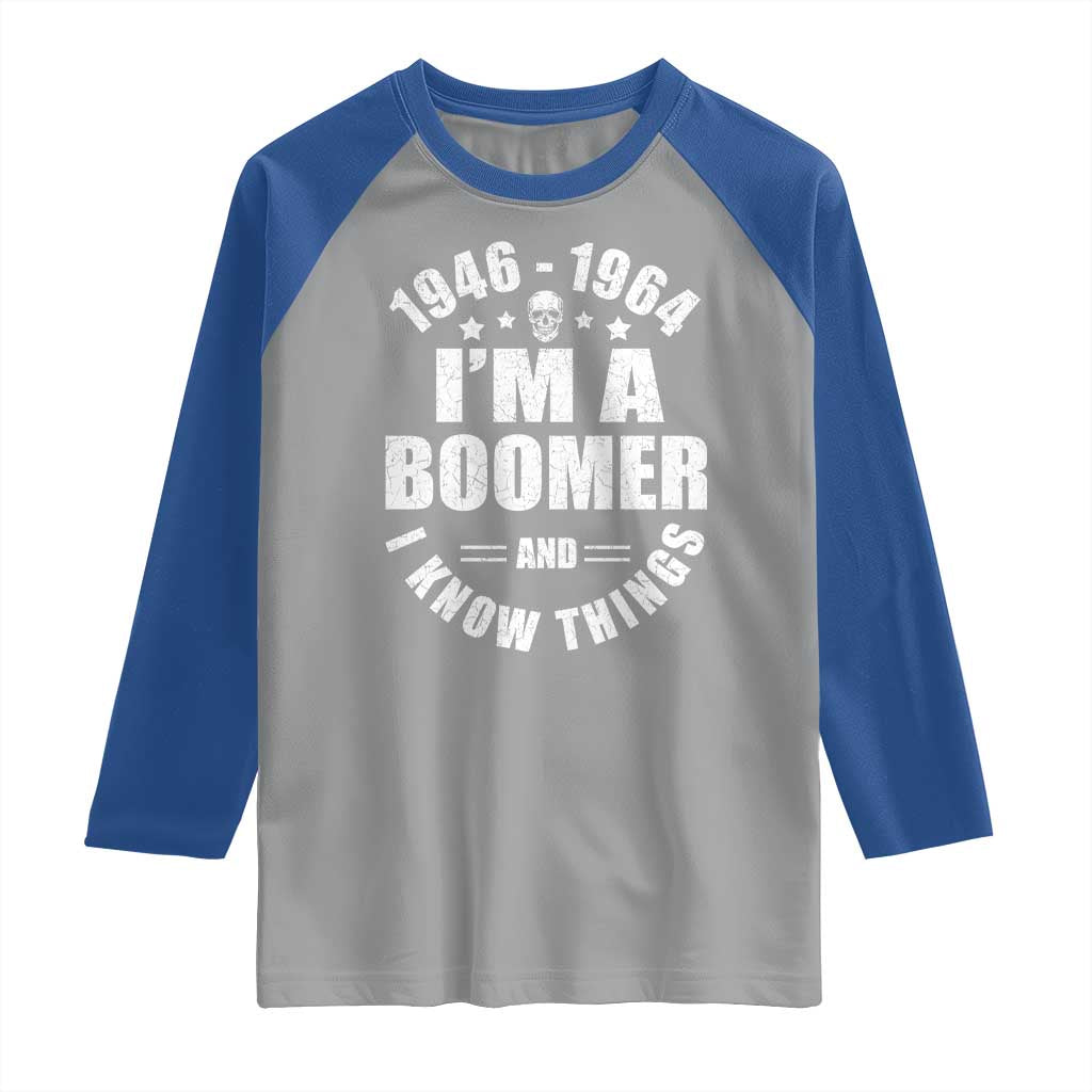 Funny I Am A Boomer And I Know Things Raglan Shirt Baby Boomer Generation - Wonder Print Shop