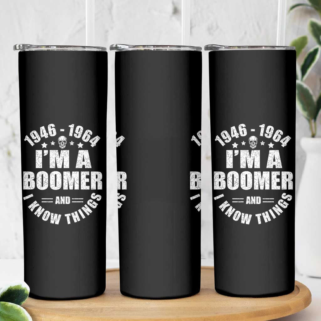 Funny I Am A Boomer And I Know Things Skinny Tumbler Baby Boomer Generation - Wonder Print Shop