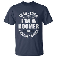 Funny I Am A Boomer And I Know Things T Shirt Baby Boomer Generation - Wonder Print Shop