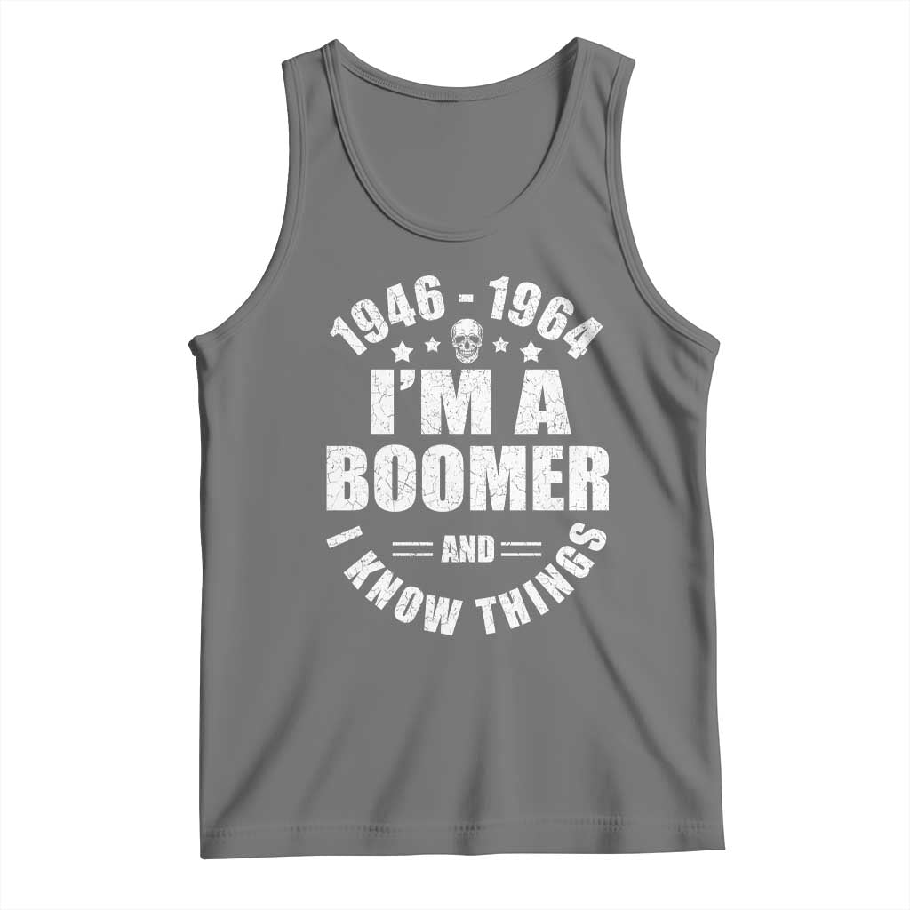 Funny I Am A Boomer And I Know Things Tank Top Baby Boomer Generation - Wonder Print Shop