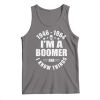Funny I Am A Boomer And I Know Things Tank Top Baby Boomer Generation - Wonder Print Shop