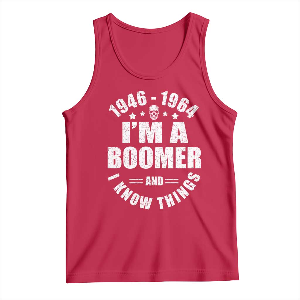 Funny I Am A Boomer And I Know Things Tank Top Baby Boomer Generation - Wonder Print Shop