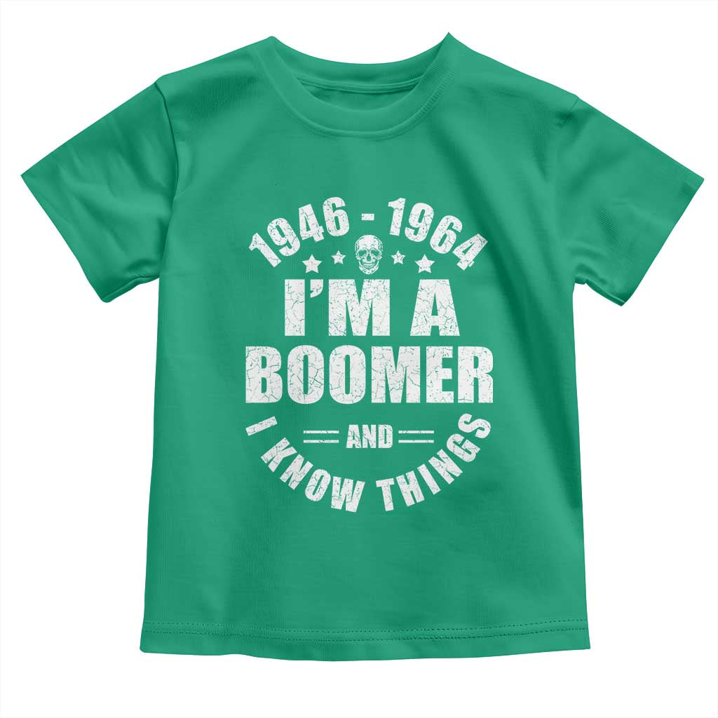 Funny I Am A Boomer And I Know Things Toddler T Shirt Baby Boomer Generation - Wonder Print Shop