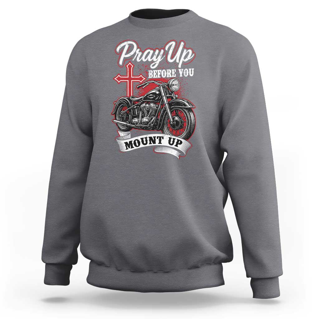 Pray Up Before You Mount Up Sweatshirt Christian Biker Religious Faith - Wonder Print Shop