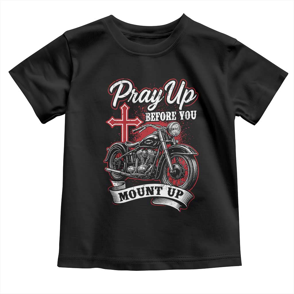 Pray Up Before You Mount Up Toddler T Shirt Christian Biker Religious Faith - Wonder Print Shop