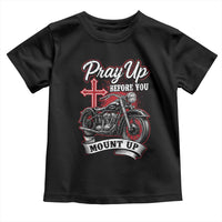 Pray Up Before You Mount Up Toddler T Shirt Christian Biker Religious Faith - Wonder Print Shop